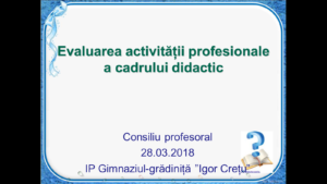 28.03.2018  Consiliu Profesoral ”Evaluarea activității cadrului didactic”